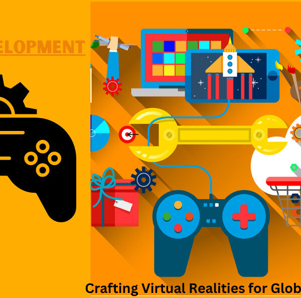 Game Development Crafting Virtual Realities for Global Communities
