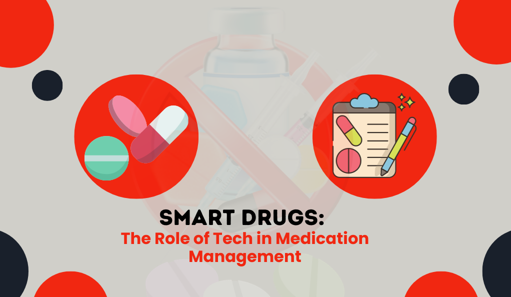 Smart Drugs The Role of Tech in Medication Management